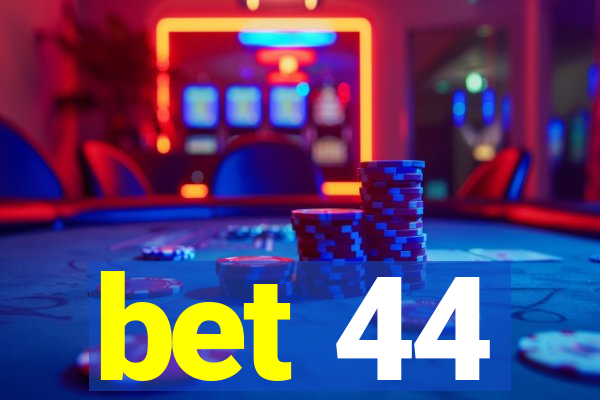 bet 44